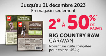 Promotion sur la nourriture crue Big Country Raw, disponible en magasin seulement.